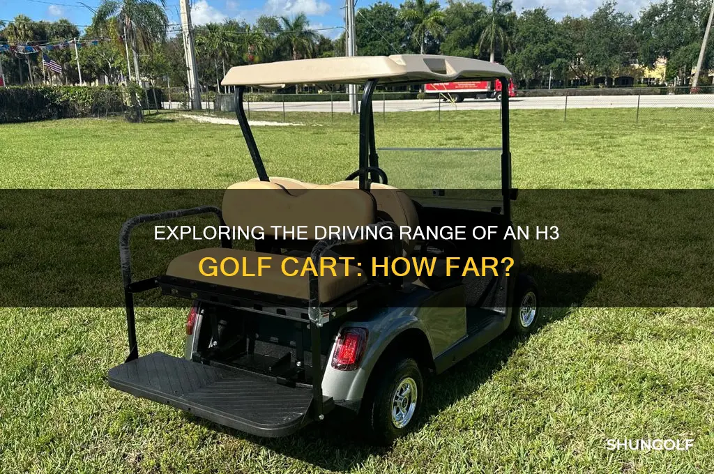 how far can you drive h3 golf cart