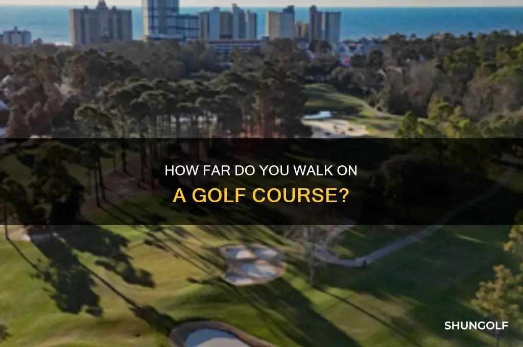 how far do i walk on a golf course