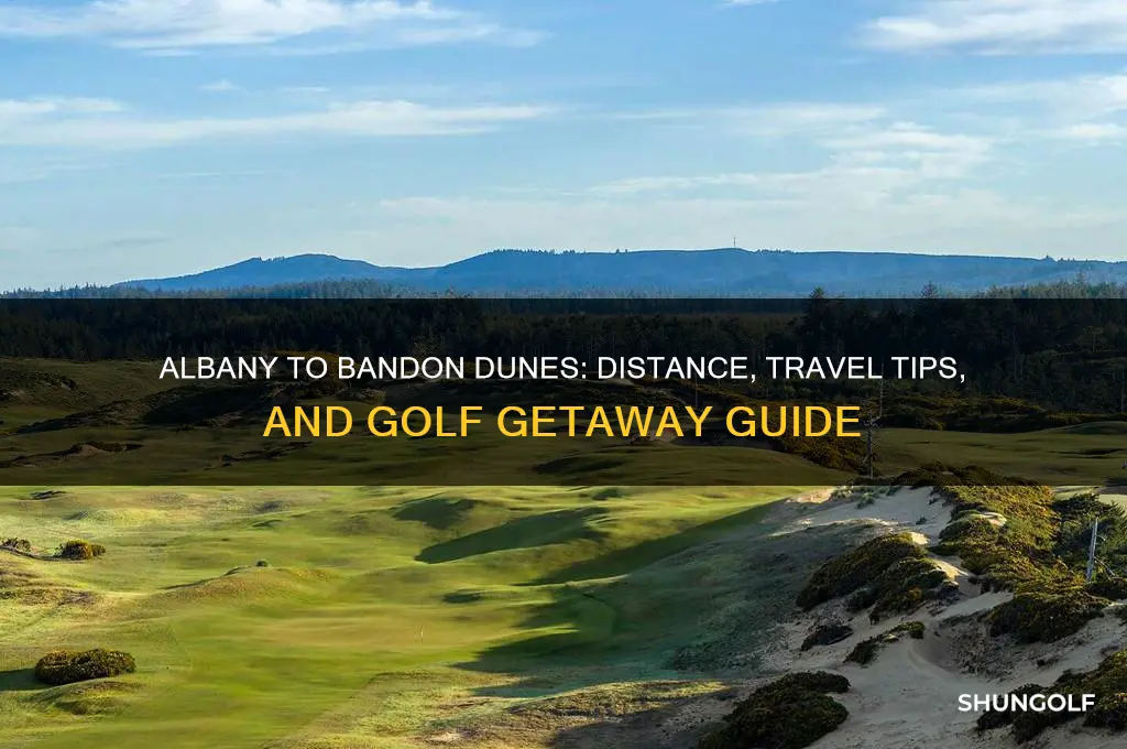 how far from albany or to bandon dunes golf resort