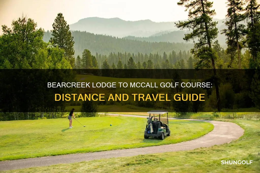 how far from bearcreek lodge to mccall golf course