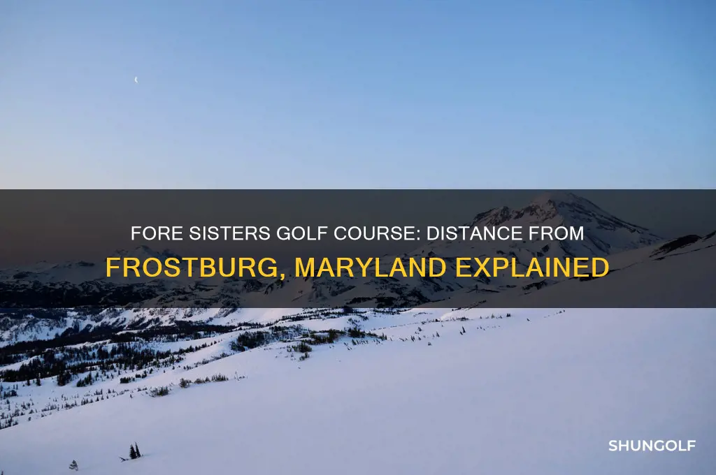 how far from frostburg is fore sisters golf course maryland
