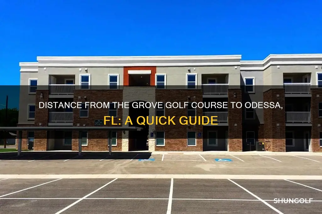 how far from the grove golf course to odessa fl