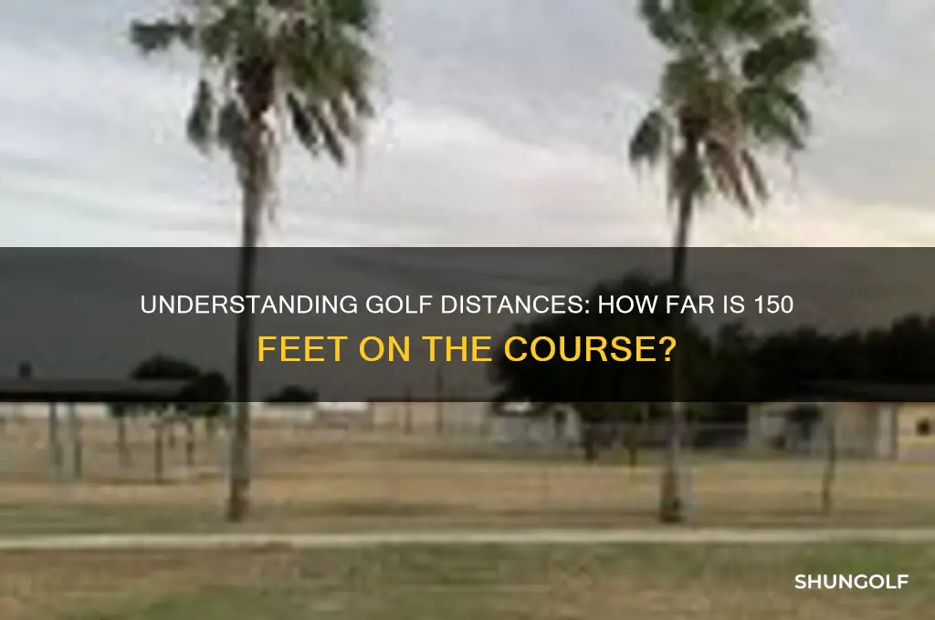 how far is 150 feet in golf