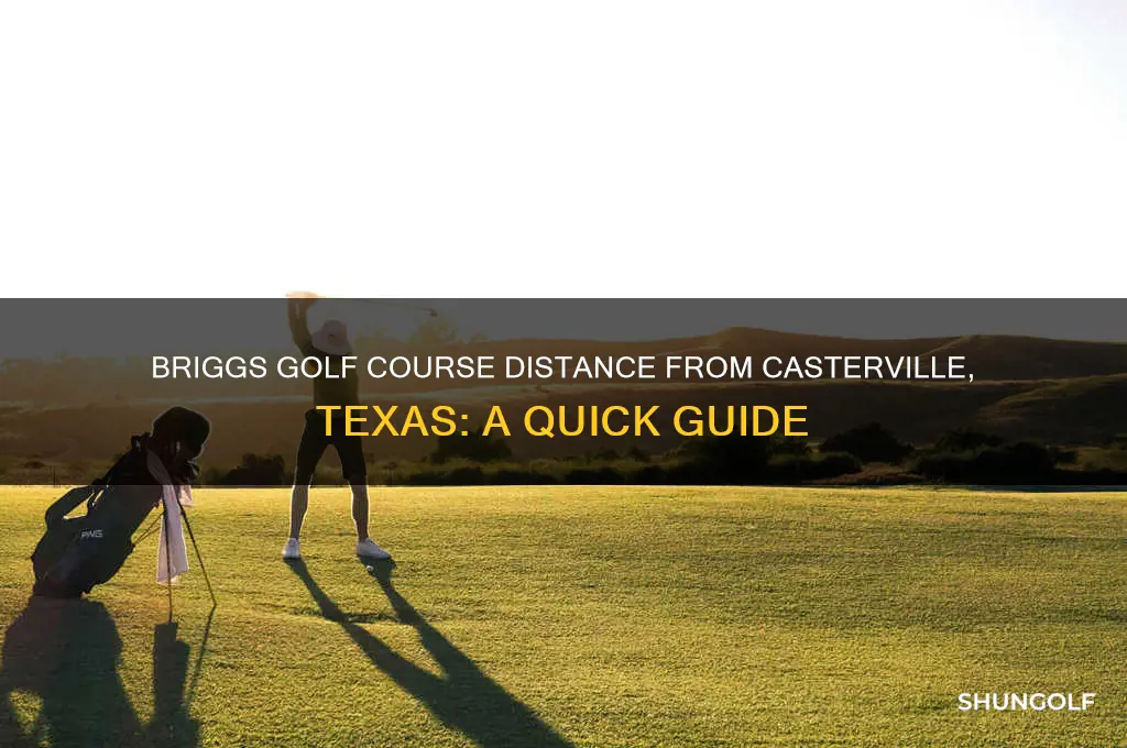 how far is briggs golf course from casterville texas