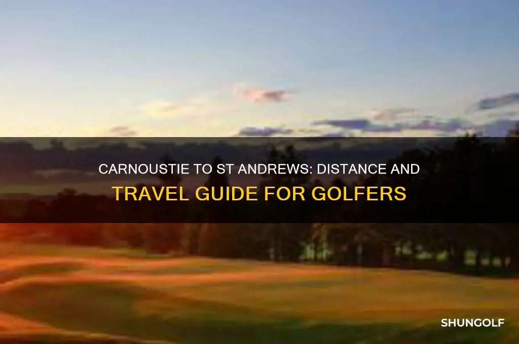 how far is carnoustie from st andrews golf course