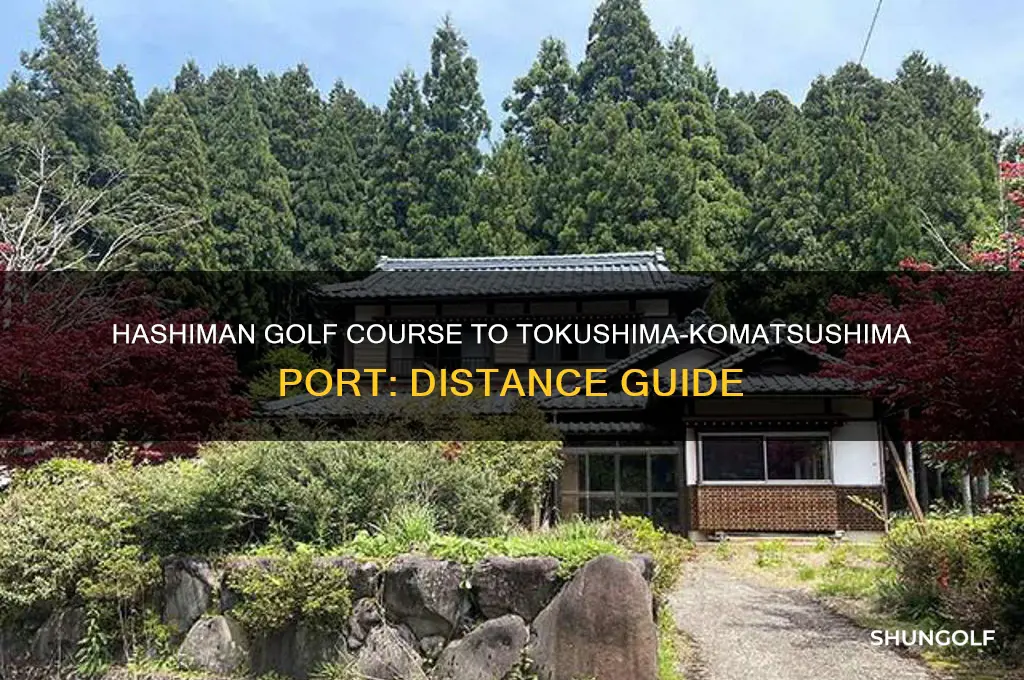 how far is hashiman golf course to tokushima-komatsushima port