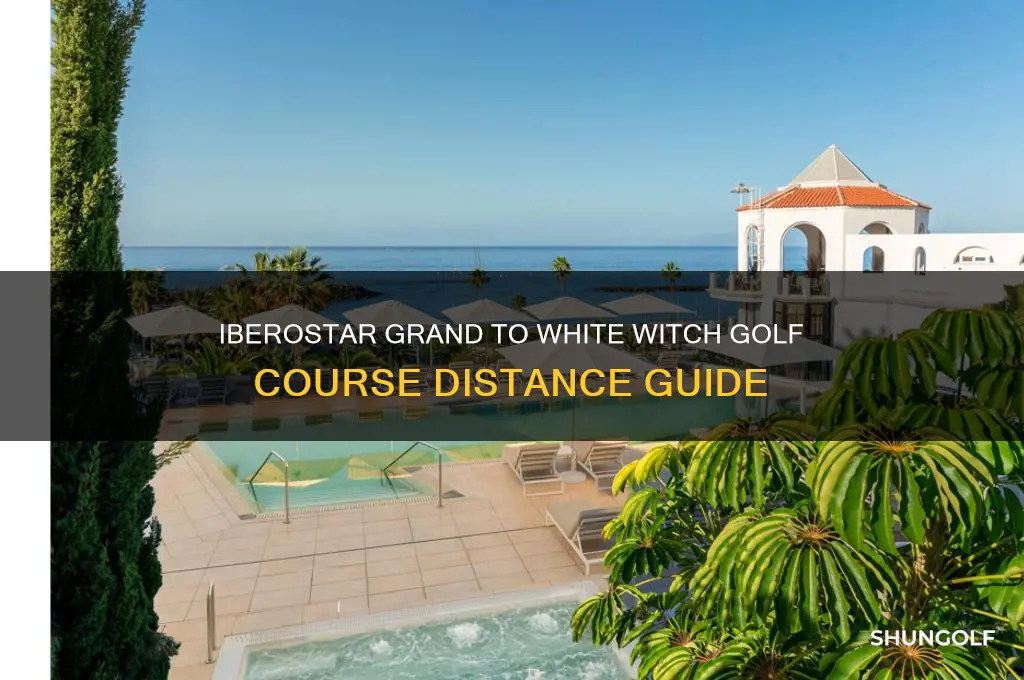 how far is iberostar grand from white witch golf course