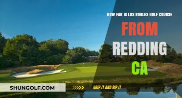 Los Robles Golf Course Distance from Redding, CA: A Quick Guide