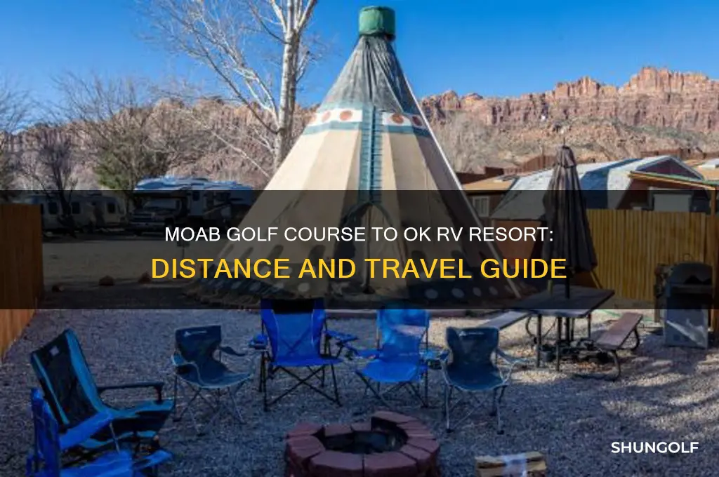 how far is moab golf course to ok rv resort