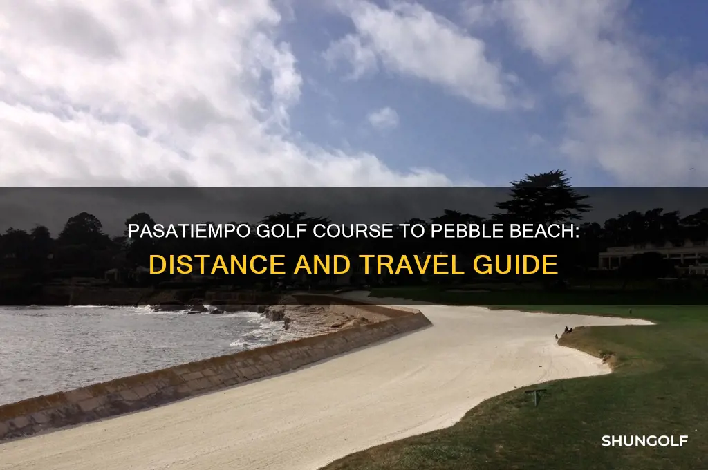 how far is pasatiempo golf course from pebble beach