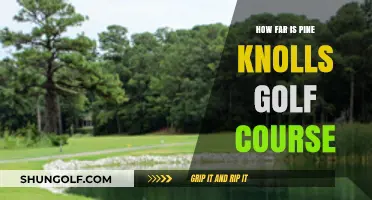 Discovering the Distance to Pine Knolls Golf Course: A Quick Guide