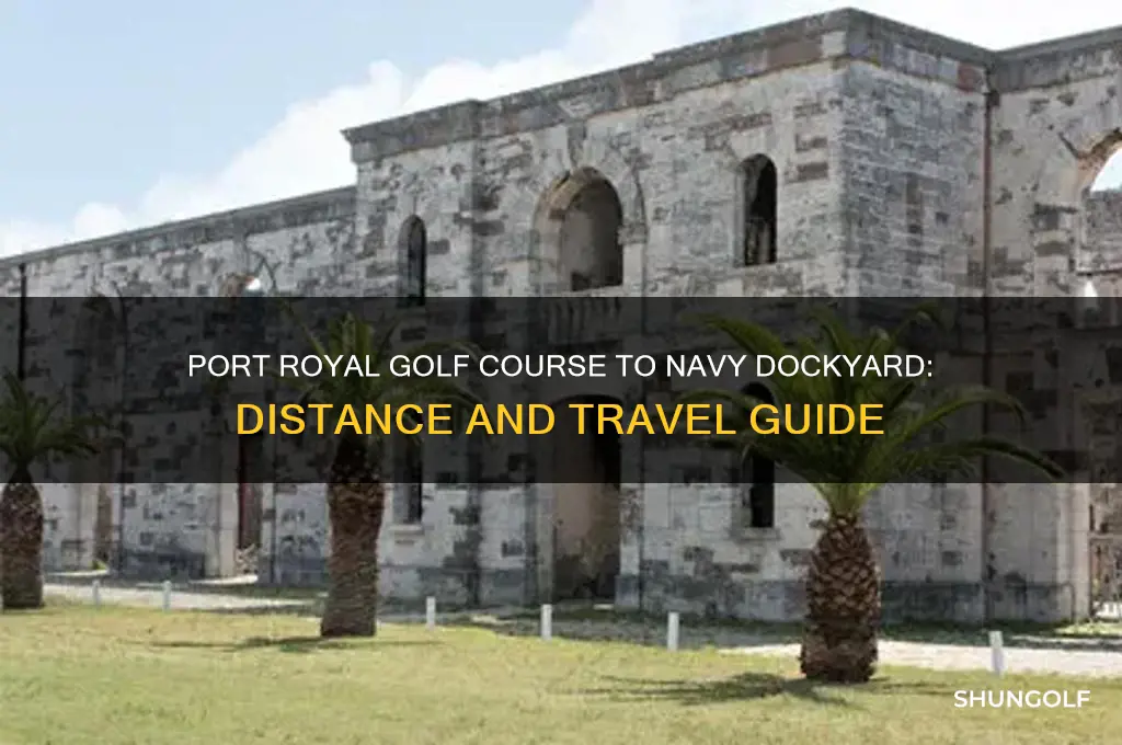 how far is port royal golf course to navy dockyard