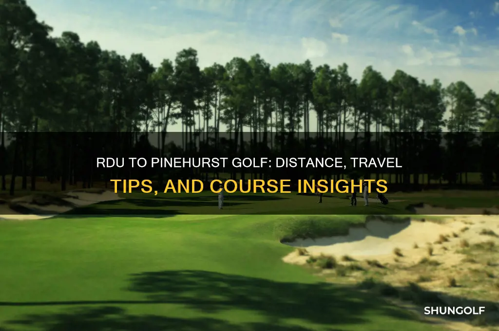 how far is rdu from pinehurst golf