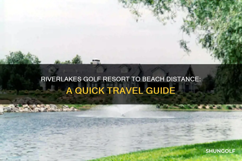 how far is riverlakes golf resort from the beach