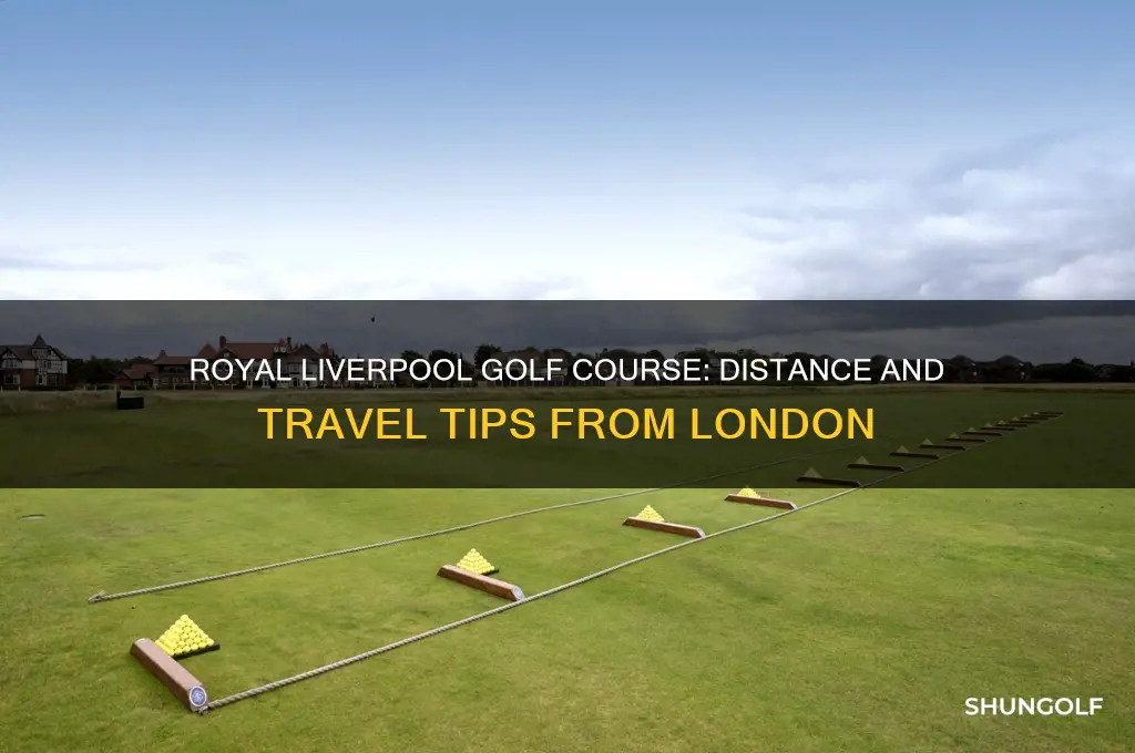 how far is royal liverpool golf course from london