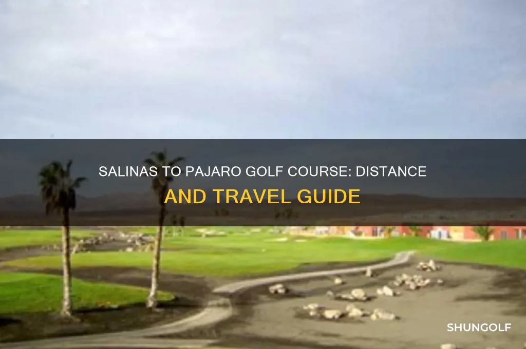 how far is salinas to pajaro golf course