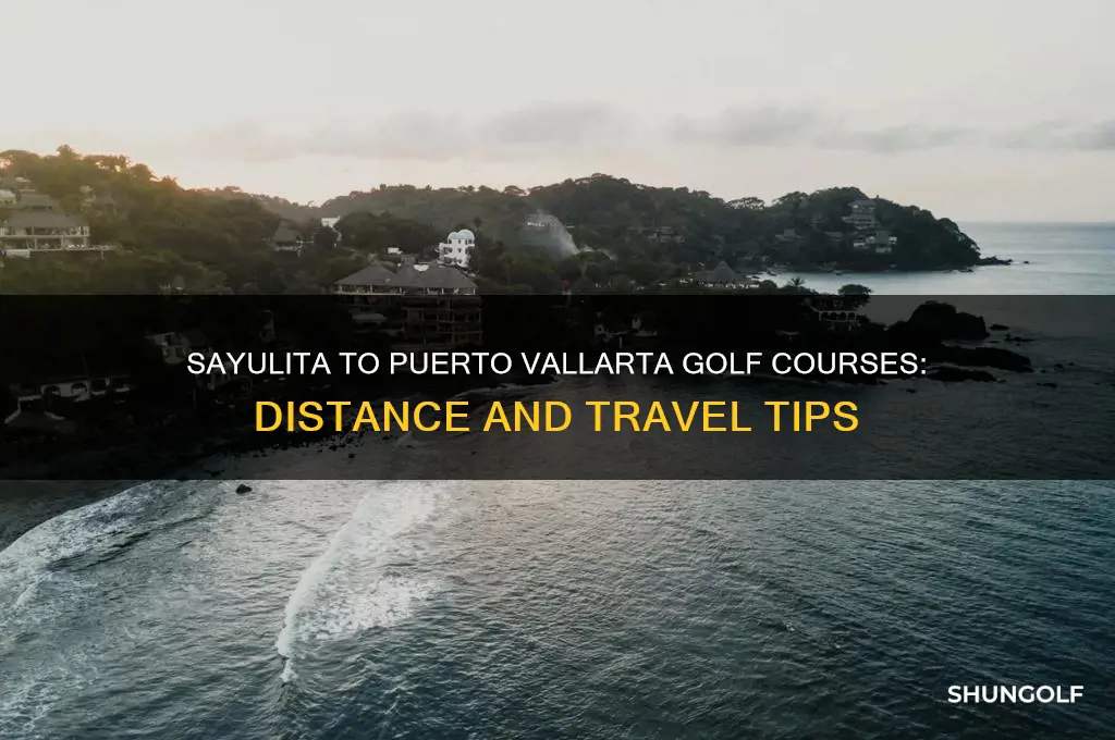 how far is sayulita from puerta vallarta golf courses