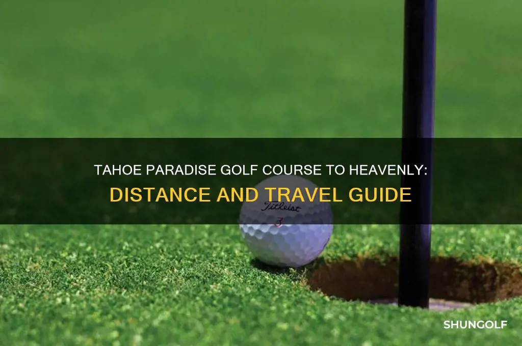 how far is tahoe paradise golf course from heavenly