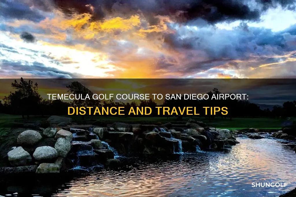 how far is temecula golf gourse from san diego airport