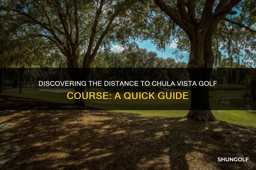how far is the chula vista golf course