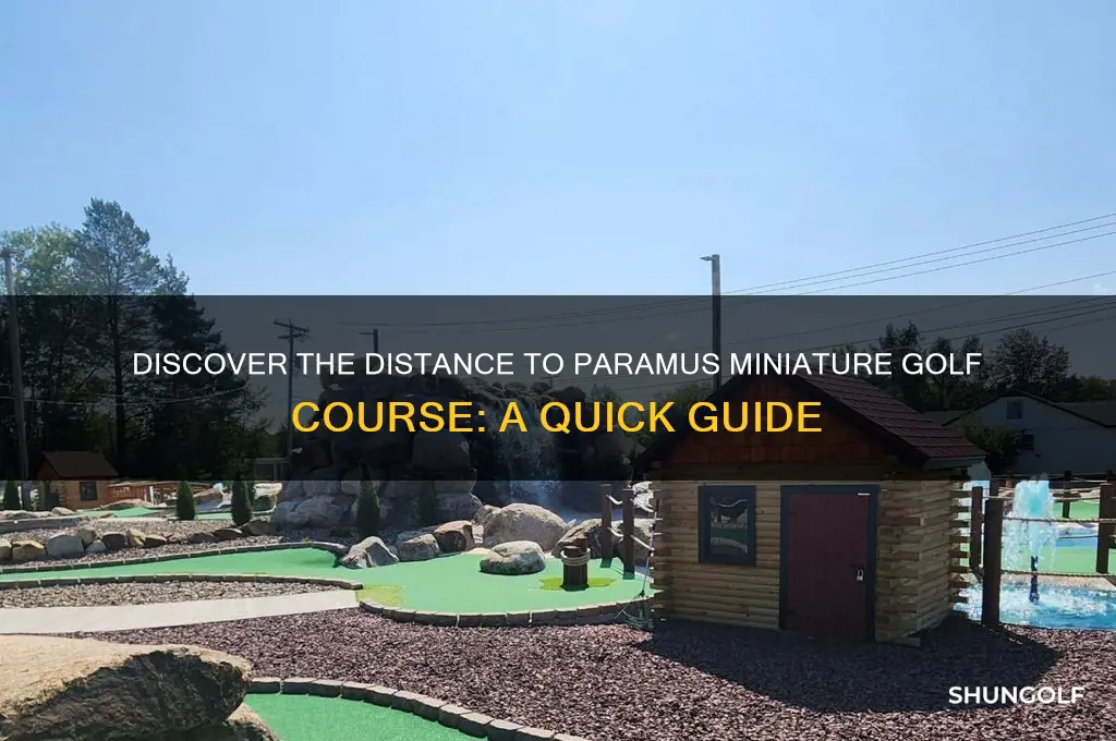 how far is the paramus miniature golf course