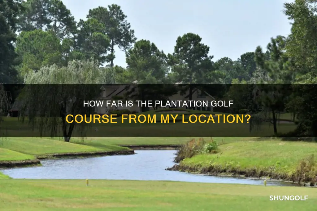 how far is the plantation golf from me