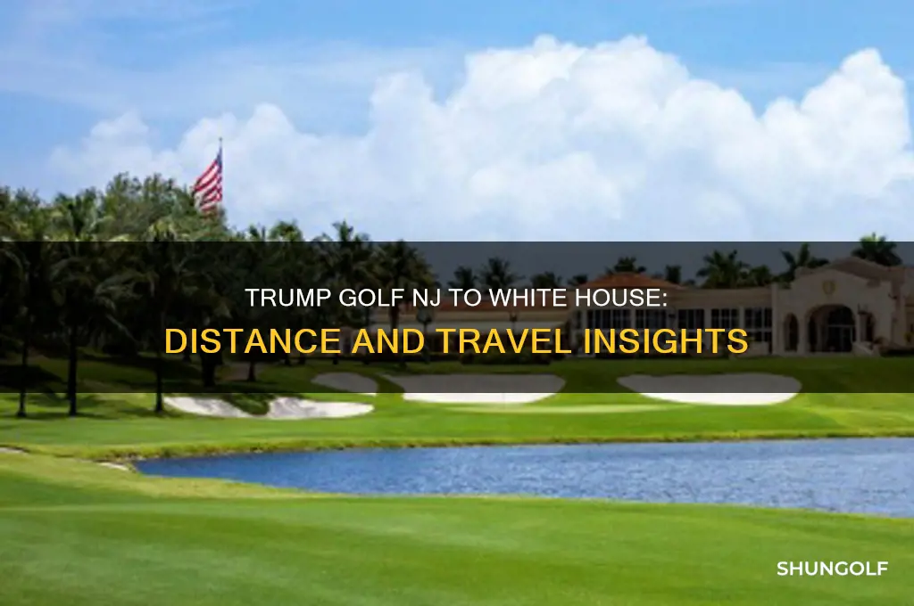 how far is trump golf nj from white house