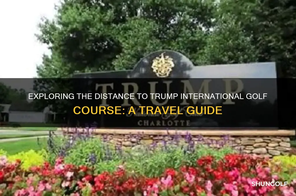 how far is trump international golf course