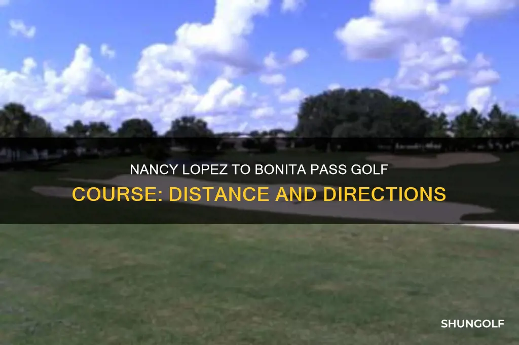 how far nancy lopez to bonita pass golf course
