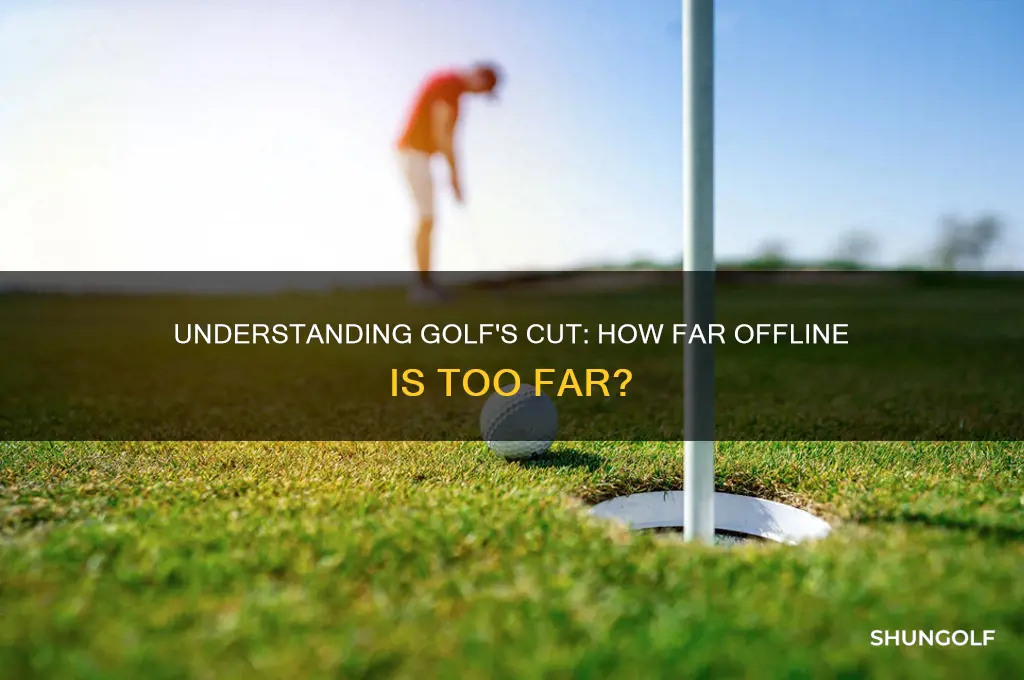 how far offline is a cut in golf