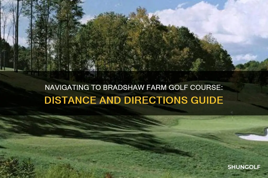 how far to bradshaw farm golf course