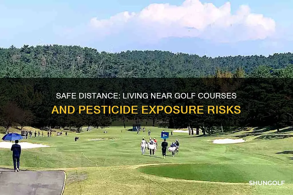 how far to live from golf course pesticides