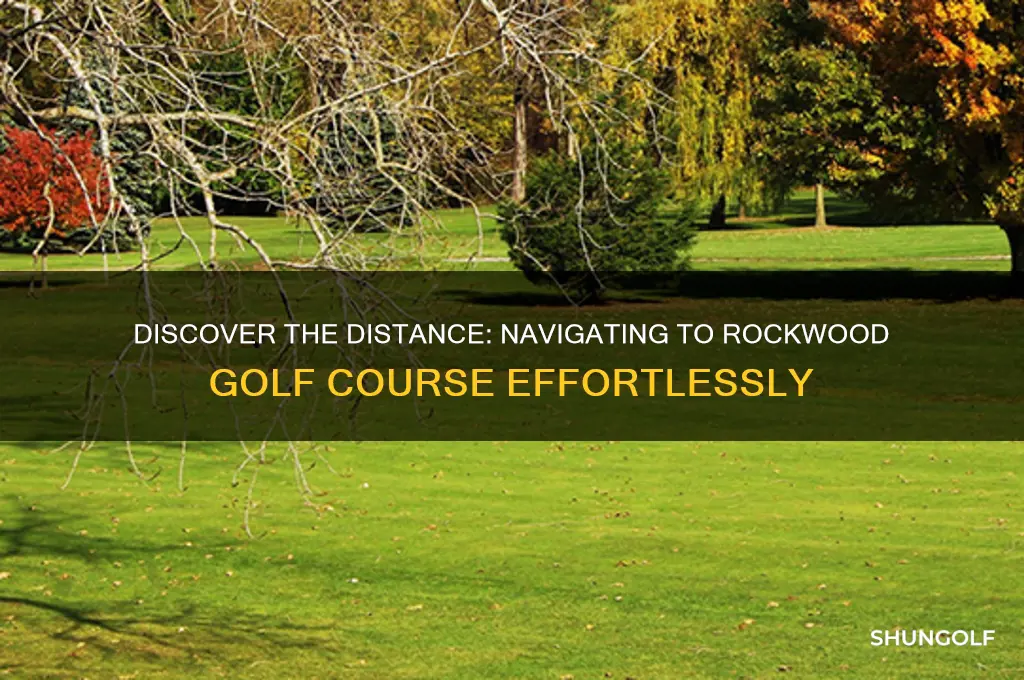 how far to rockwood golf course