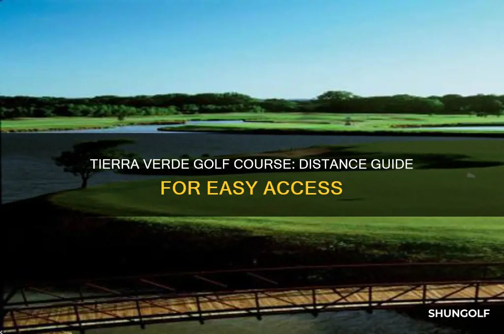 how far to tierra verde golf course