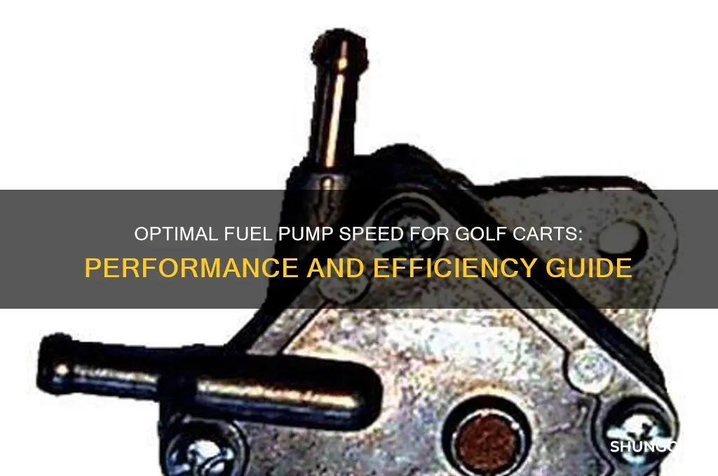 how fast should a fuel pump on golf cart pump