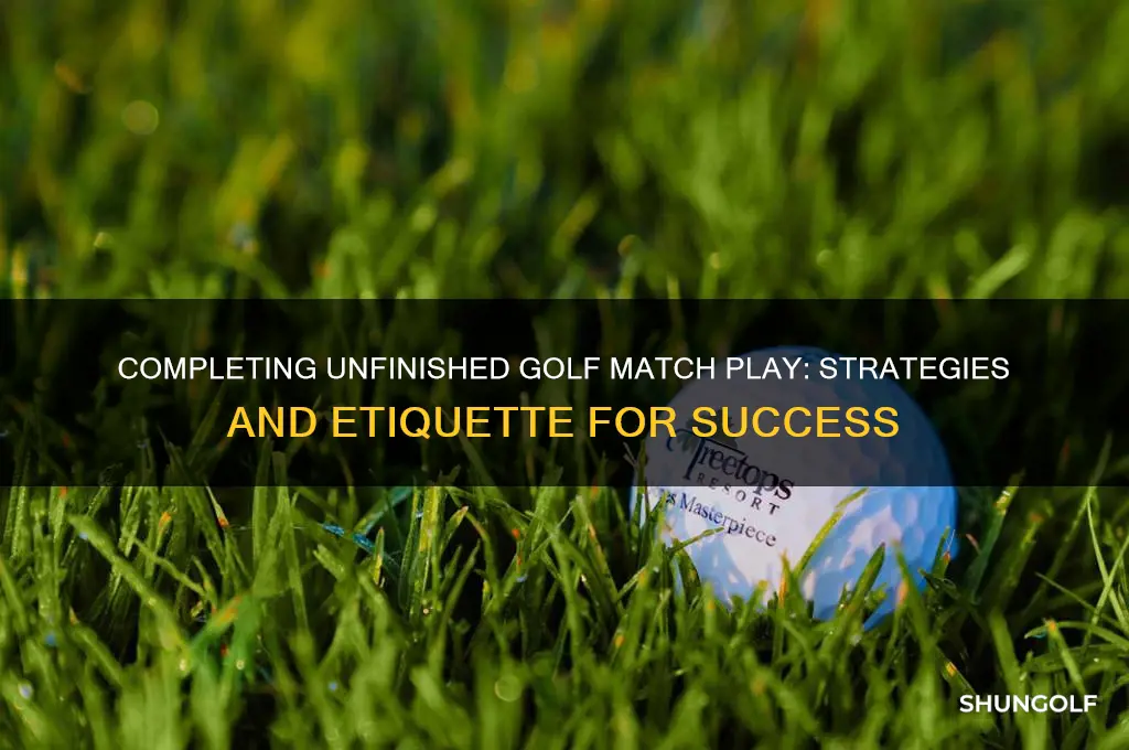 how finish an unfinished match play in golf