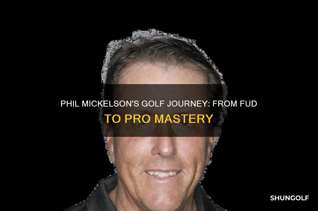how fud phil mickelson learn to play golf