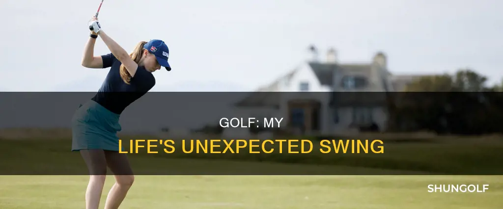 how golf changed my life