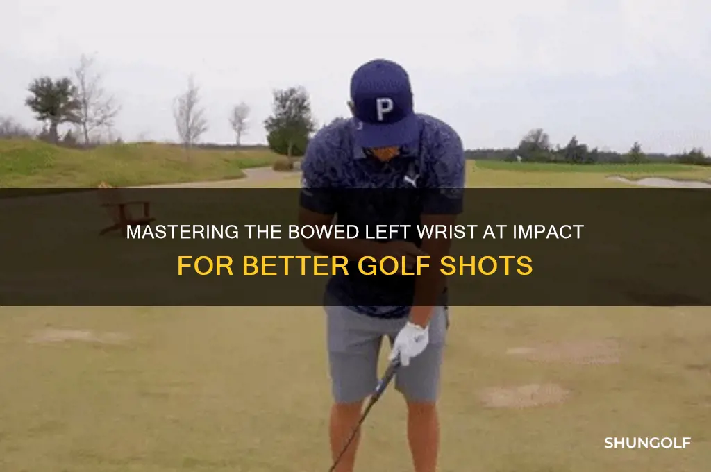 how have a bowed left wrist at impact golf