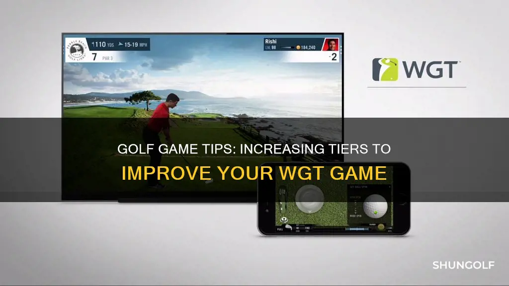 how increase tiers in wgt golf