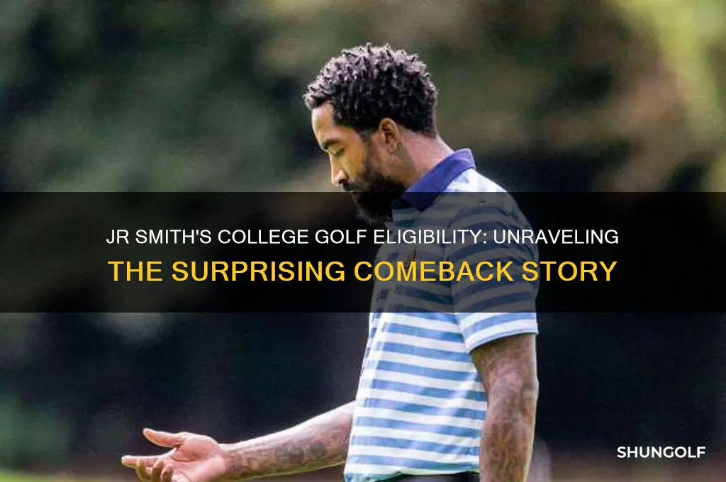 how is jr smith eligible for college golf