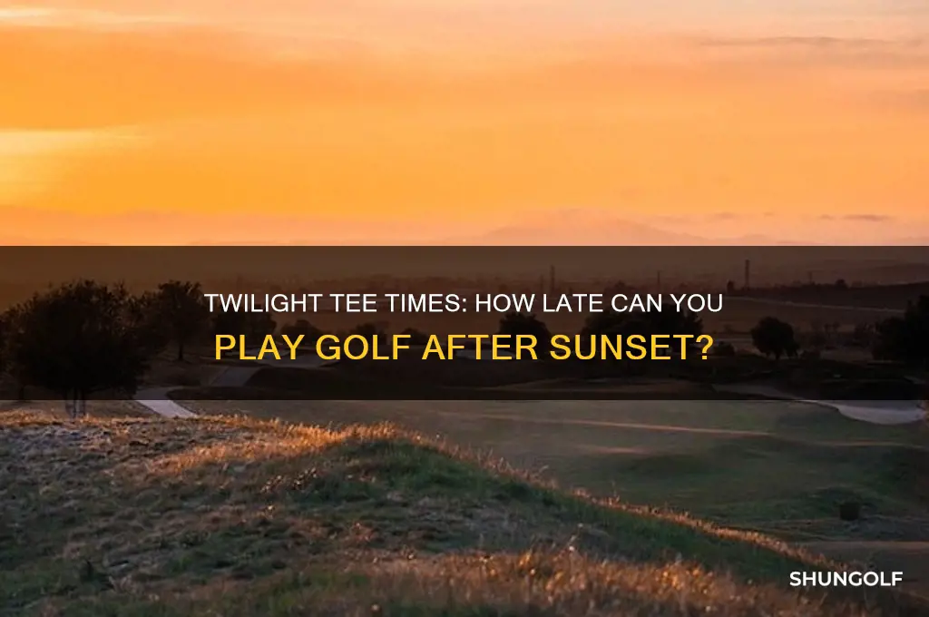 how late can you play golf after sunset