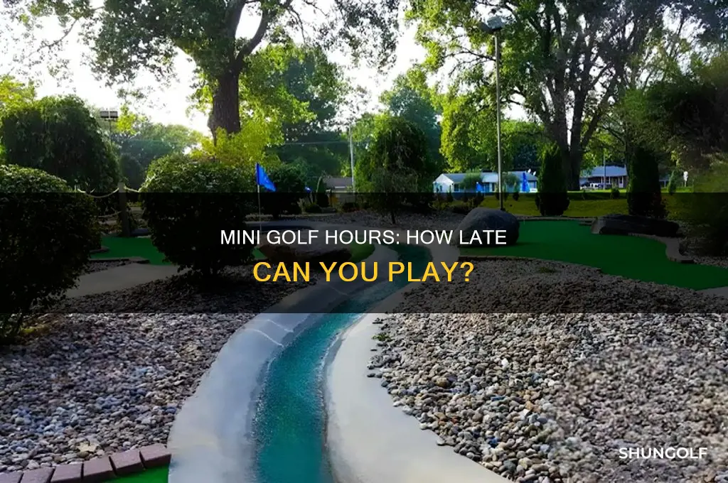 how late is mini golf open