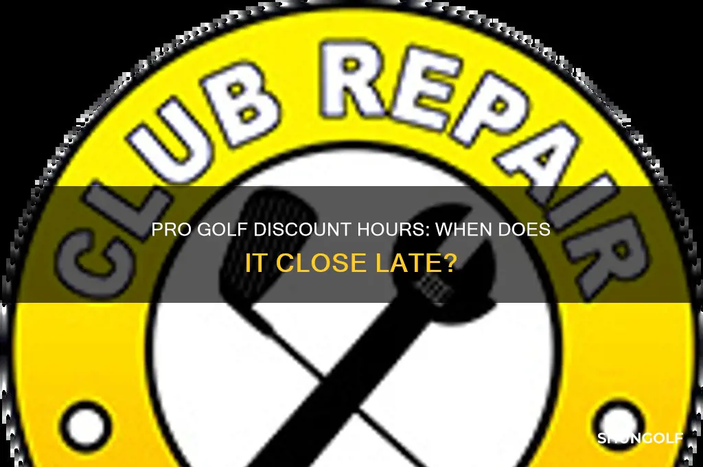 how late is pro golf discount open