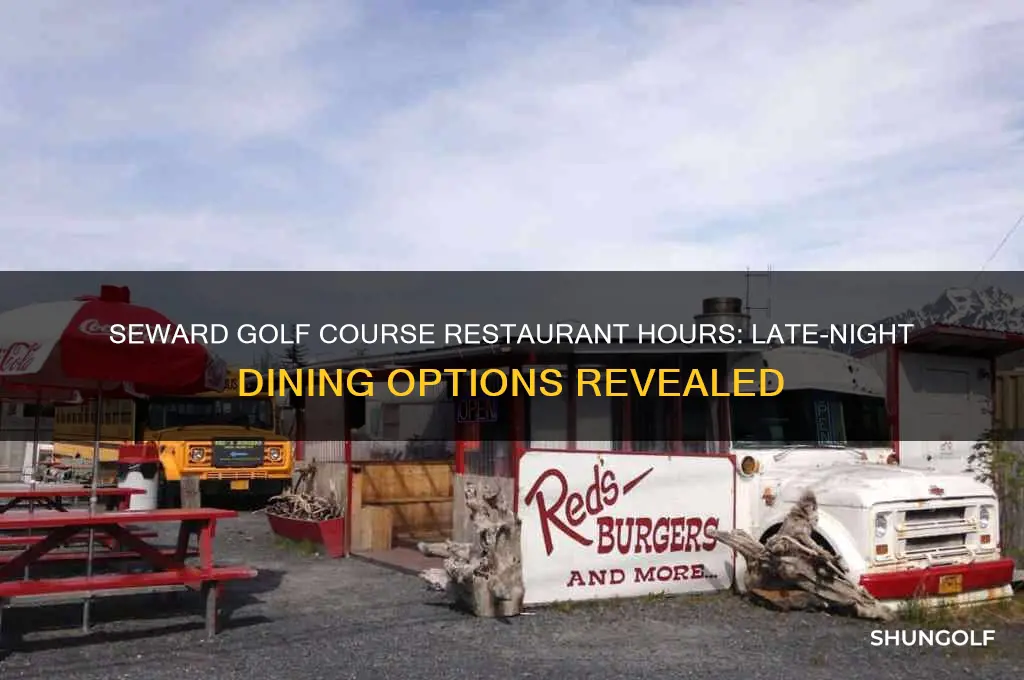 how late is the golf course restaraunt in seward open