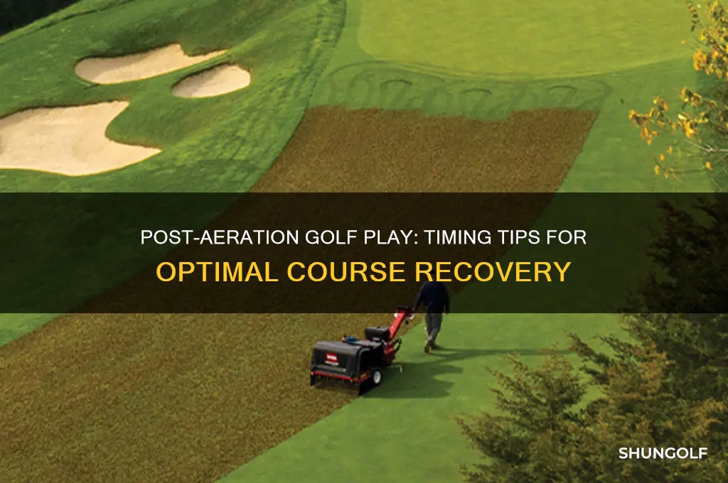 how long after aeration can i play golf