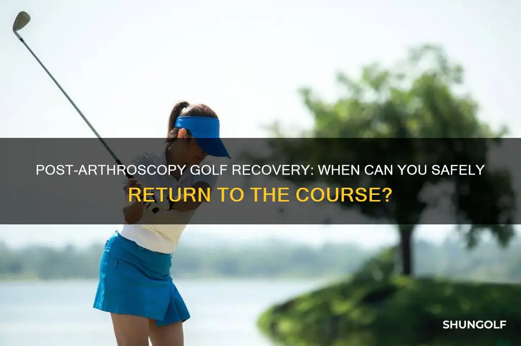 how long after arthroscopy can i play golf
