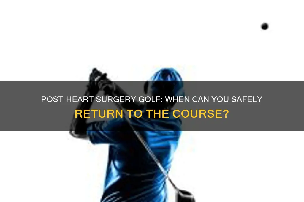 how long after heart surgery can i play golf