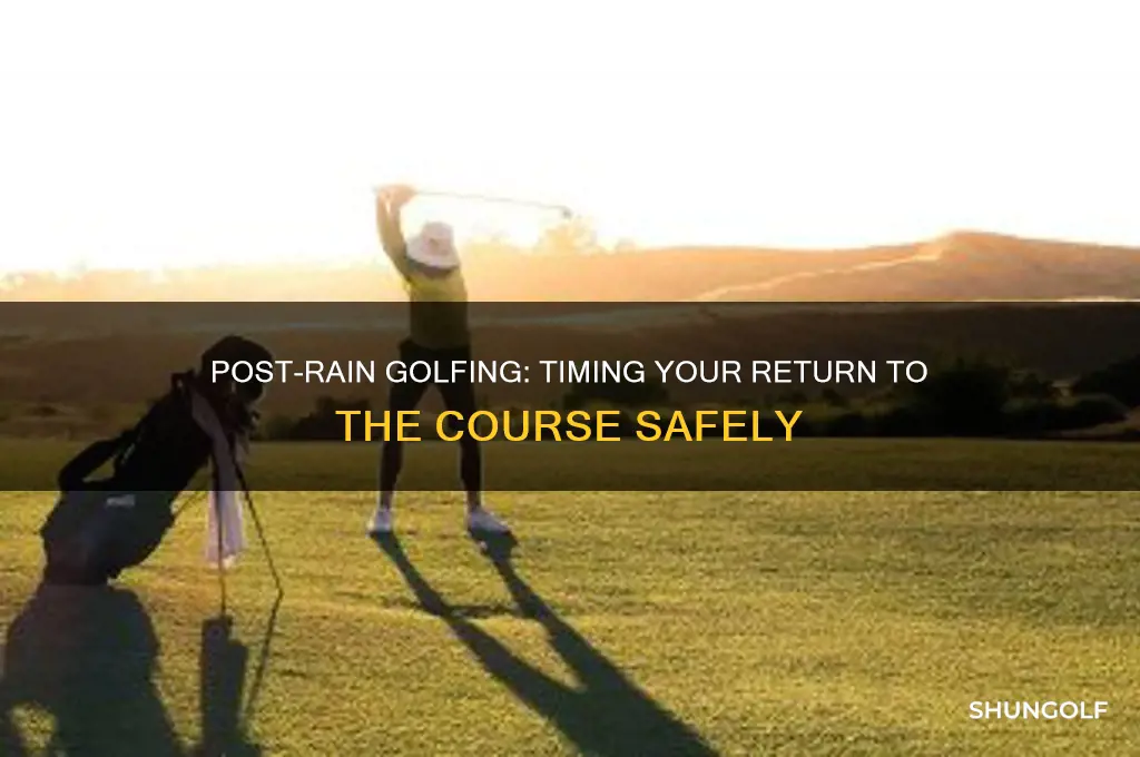 how long after heavy rain should you wait before golfing