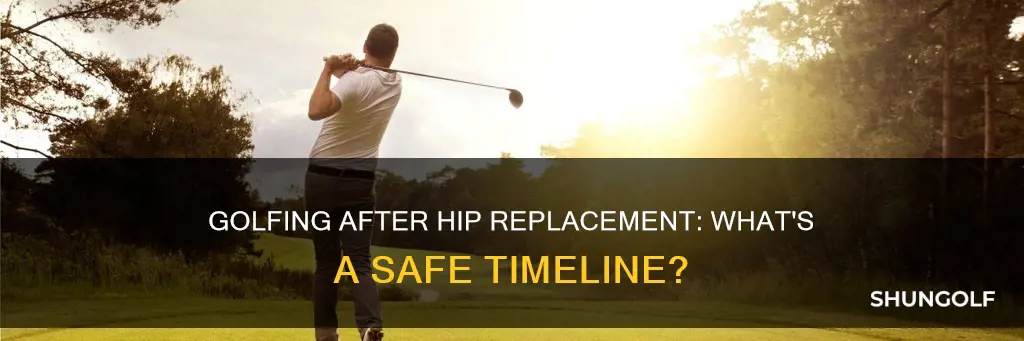 how long after hip replacement golf